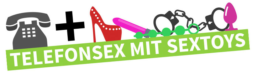 Hausfrauen Telefonsex und Sextoys – die geilste Kombination seit es Frauen